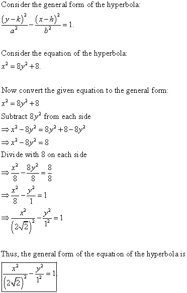Consider the general form of the hyperbola: (*(3=2) 2.1 Consider the equation of the hyperbola: x2 = 8y2 +8 Now convert the g