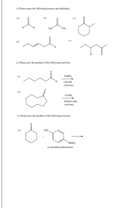 1.) Please name the following ketones and aldehydes I that mi 2.) Please give the product of the following reactions NAH, C