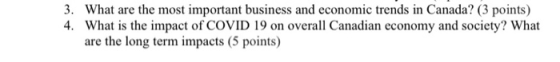 3. What are the most important business and economic trends in Canada? (3 points) 4. What is the impact of COVID 19 on overal