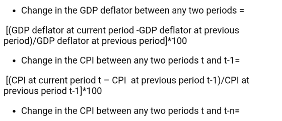 . Change in the GDP deflator between any two periods- (GDP deflator at current period -GDP deflator at previous period)/GDP deflator at previous periodl]*100 Change in the CPI between any two periods t and t-1- (CPI at current period t CPI at previous period t-1)/CPI at previous period t-1]*100 Change in the CPI between any two periods t and t-n-
