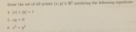 Draw the set of all points (z, y) E R2 satisfying the following equations: 5. xy 0