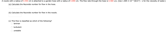 A nozzle with a radius of 0.450 cm is attached to a garden hose with a radius of 0.890 cm. The flow rate through the hose is