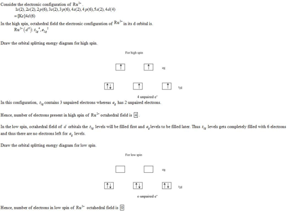 Consider the electronic configuration of Ru* 1s(2),2s(2),2p (6).3s(2)3p(6),4s(2).4p(6),5s(2).4d(4) = [Kr]4d(6) In the high sp