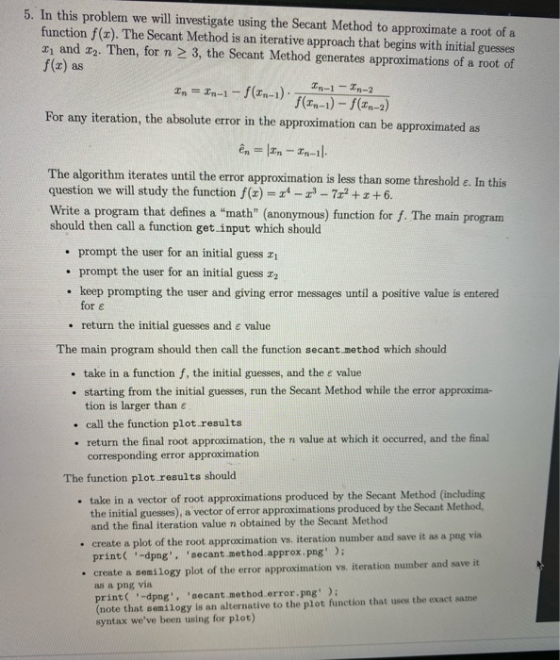 5. In this problem we will investigate using the Secant Method to approximate a root of a function f(r). The Secant Method is