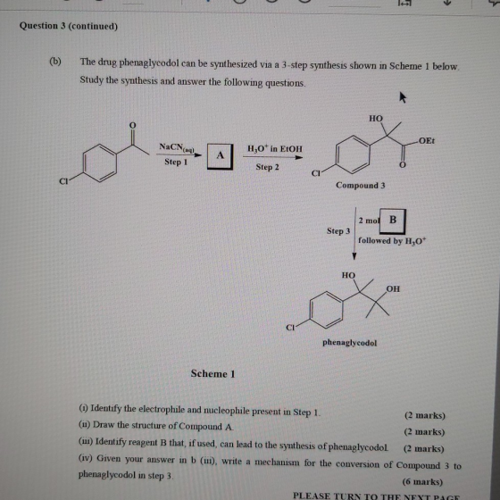 Question 3 (continued) (6) The drug phenaglycodol can be synthesized via a 3-step synthesis shown in Scheme 1 below. Study th