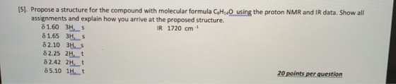 (5). Propose a structure for the compound with molecular formula CsH40 using the proton NMR and IR data. Show all assignments