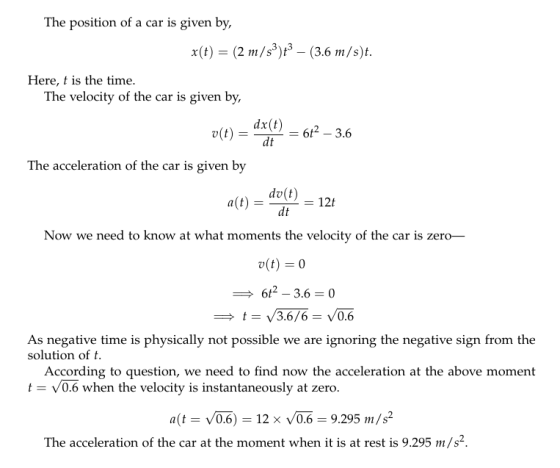 The position of a car is given by, x(t) = (2 m/s) – (3.6 m/s)t. Here, t is the time. The velocity of the car is given by, v(t