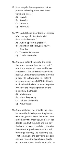 19. How long do the symptoms must be present to be diagnosed with Post- traumatic stress? A) 1 week B) 6 weeks C 1 month DJ 6