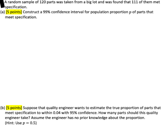 A random sample of 120 parts was taken from a big lot and was found that 111 of them met specification (a) [5 points] Constru