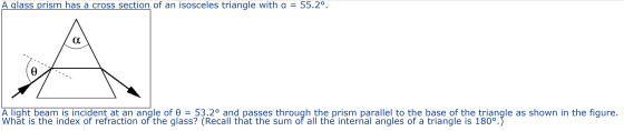 A glass prism has a cross section of an isosceles triangle with a = 55.2º. A light beam is incident at an angle of 0 = 53.2°