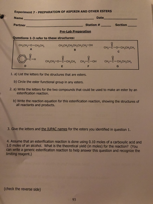 Name Experiment 7 - PREPARATION OF ASPIRIN AND OTHER ESTERS Date Partner Station # - Pre-Lab Preparation Section Questions 1-