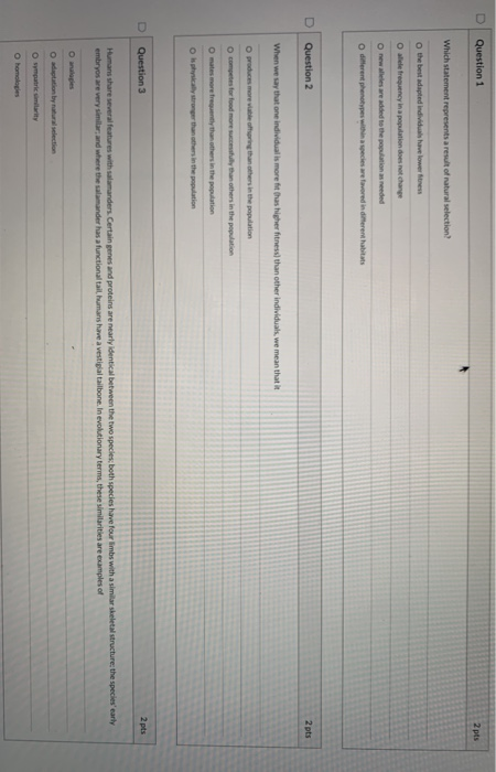 Question 1 2 pts Which statement represents a result of natural selection! o the best adapted individuals have lower ness ele