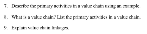 7. Describe the primary activities in a value chain using an example. 8. What is a value chain? List the primary activities i