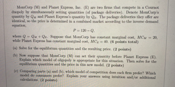 MomCorp (M) and Planet Express, Inc. (E) are two firms that compete in a Cournot duopoly by simultaneously setting quantities