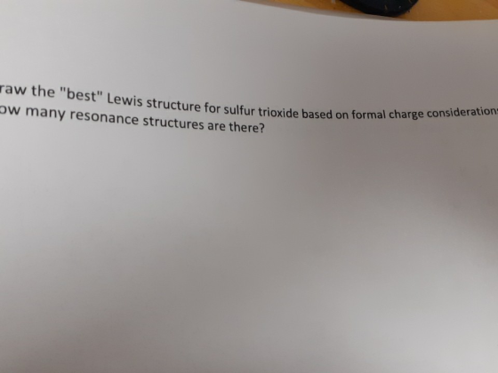 raw the best Lewis structure for sulfur trioxide based on formal charge consideration w many resonance structures are there