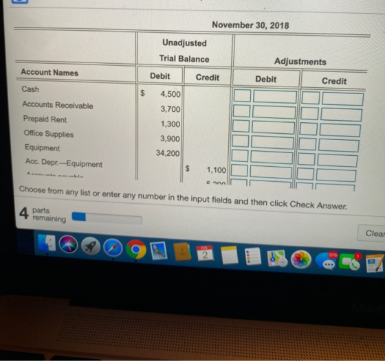 Account Names Cash November 30, 2018 Unadjusted Trial Balance Adjustments Debit Credit Debit Credit 4,500 3,700 1,300 3,900 3