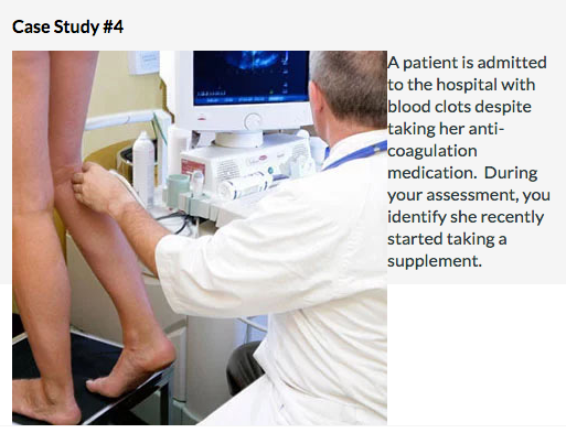 Case Study #4 A patient is admitted to the hospital with blood clots despite taking her anti- coagulation medication. During