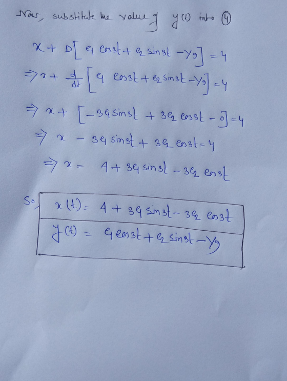 Now, substitute the value (9) value of y(t) into X+ D[ 9 Cosst + esinst - Yo] =4 9 Cossé + simok - Vy] =4 =>xt d at => x + [-