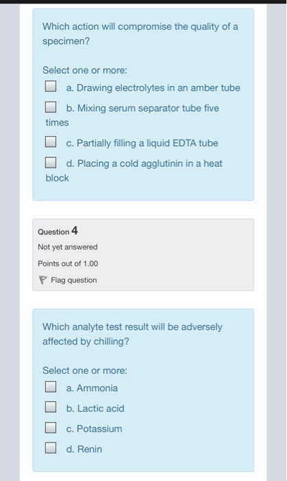 Which action will compromise the quality of a specimen? Select one or more: I a. Drawing electrolytes in an amber tube O b. M