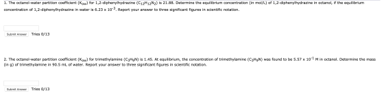 1. The octanol-water partition coefficient (Kow) for 1,2-diphenylhydrazine (C12H12N2) is 21.88. Determine the equilibrium con