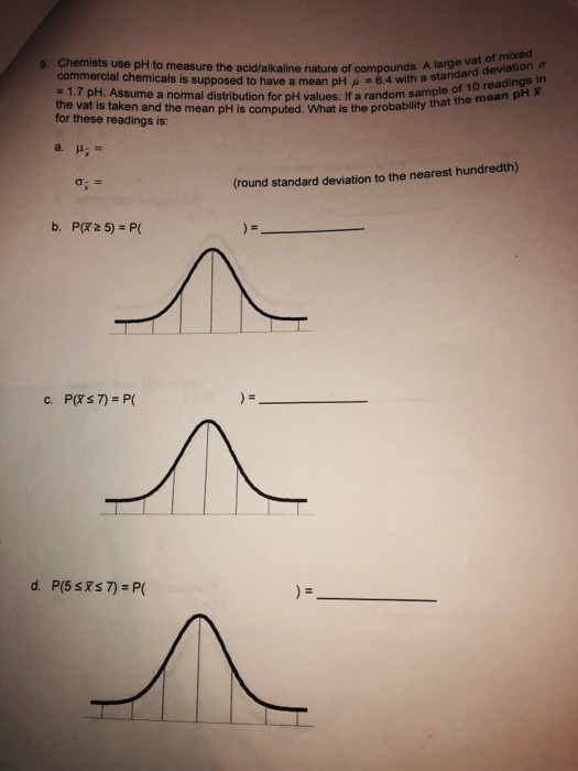 o. Chemists use pH to measure the acid/alkaline nature of compounds A landard deviation o commercial chemicals is supposed to