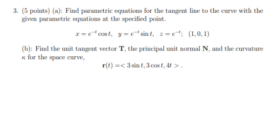 3. (5 points) (a): Find parametric equations for the tangent line to the curve with the given parametric equations at the spe