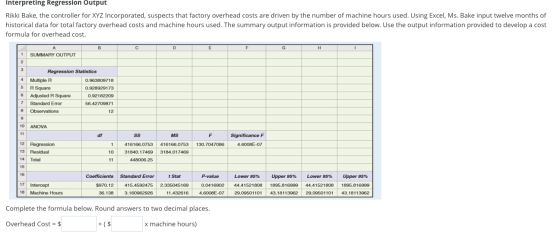 Interpreting Regression Output Rikki Bake, the controller for XYZ Incorporated, suspects that factory overhead costs are driv