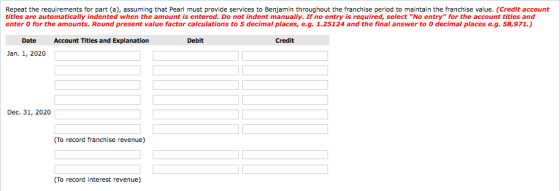 Repeat the requirements for part (a), assuming that Pearl must provide services to Benjamin throughout the franchise period t