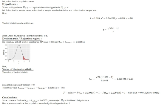 Let u denotes the population mean. Hypotheses : To test null hypothesis Ho := 1 against alternative hypothesis H : > 1 Let 7