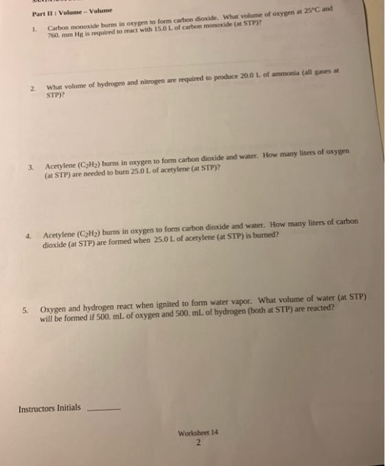 Part II : Volume - Volume 1. Carbon monoxide burns in oxygen to form carbon dioxide. What volume of oxygen at 25°C and 760. m