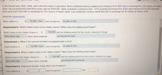 In the current year, Mick Hank, and Lulu form Hades Corporation Mick contributes land (a capital asset) having a $125.000 FMV