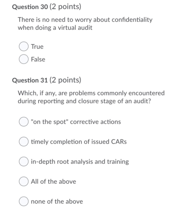 Question 30 (2 points) There is no need to worry about confidentiality when doing a virtual audit True False Question 31 (2 p