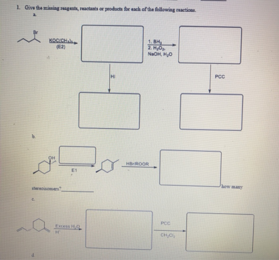 1. Give the missing reagents, reactants or products for each of the following reactions. KOCCH (2) 1. BH 2, H302 NaOH, HAO PC