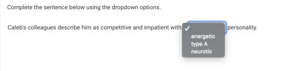 Complete the sentence below using the dropdown options. Calebs colleagues describe him as competitive and impatient with per