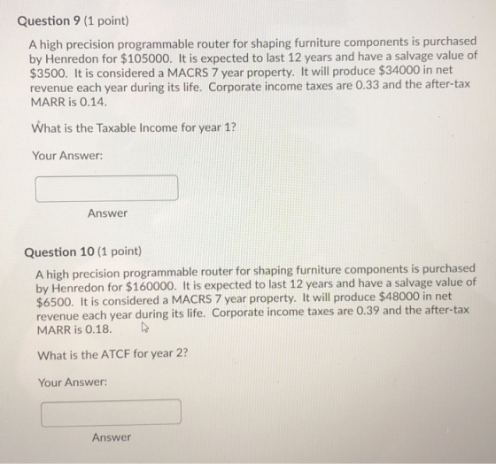 Question 9 (1 point) A high precision programmable router for shaping furniture components is purchased by Henredon for $1050