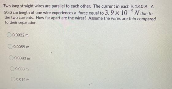 Two long straight wires are parallel to each other. The current in each is 18.0 A. A 50.0 cm length of one wire experiences a