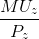 \frac{MU_{z}}{P_{z}}