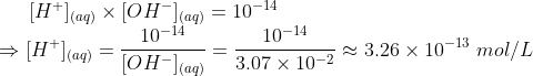 [H+](aq) × [OH-](aq) 10-14 10-14 10-14 OH-1(ag) = 3,07 × 10-2 3.26 x 10-13 mol/L
