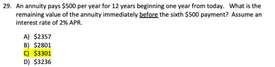 29. An annuity pays $500 per year for 12 years beginning one year from today. What is the remaining value of the annuity imme
