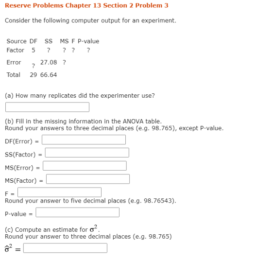 Reserve Problems Chapter 13 Section 2 Problem 3 Consider the following computer output for an experiment. Source DF SS Factor
