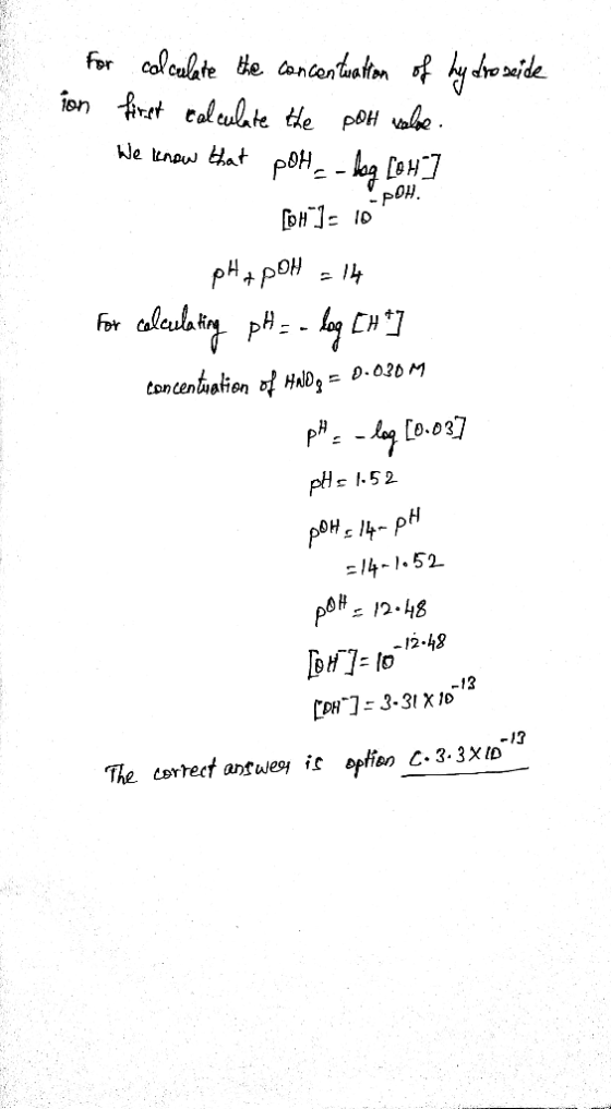 for colculate the concentration of hy dro seide ion first calculate the pot sale. We know that poH_ - log [OH] [oH]= 10 pH