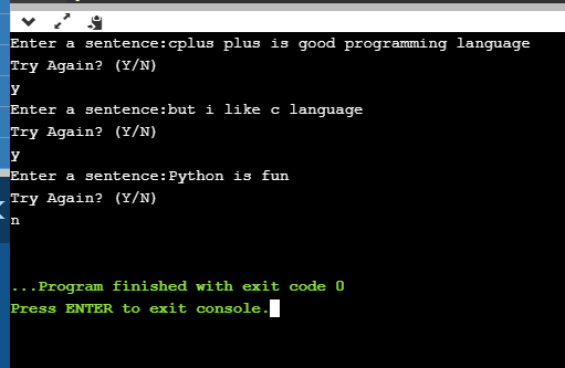 Enter a sentence:cplus plus is good programming language Try Again? (Y/N) Enter a sentence:but i like c language Try Again? (