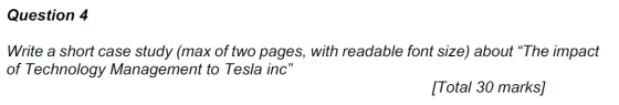 Question 4 Write a short case study (max of two pages, with readable font size) about “The impact of Technology Management to