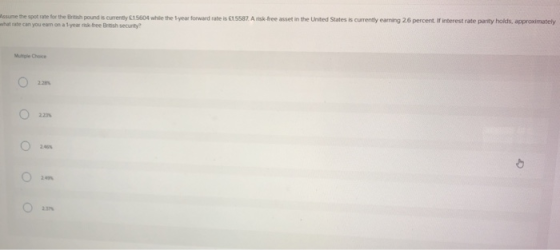 Assume the spot rate for the British pound is currently 15604 while the year forward rate is €15587. A risk tree asset in the