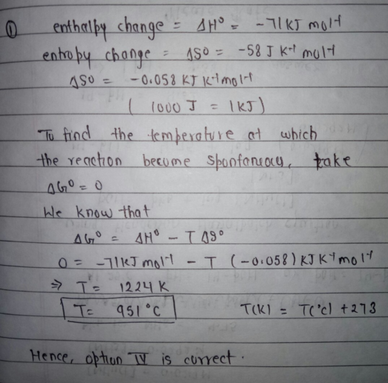 0 enthelby change - AH - - TIKT molt entropy change = 10 = -58 J K molt ASO = -0.058 KT Kimon I 1000 I = IKT) To find the te