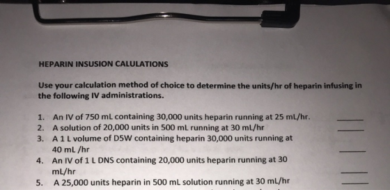 HEPARIN INSUSION CALULATIONS Use your calculation method of choice to determine the units/hr of heparin infusing in the follo