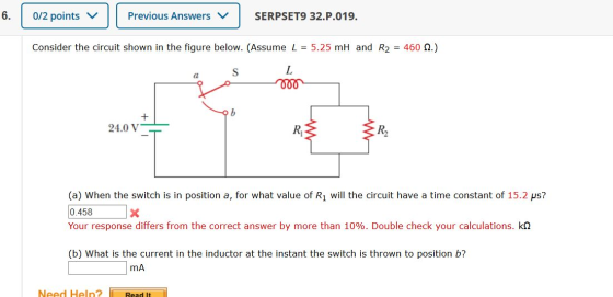 6. 0/2 points v Previous Answers SERPSET9 32.P.019. Consider the circuit shown in the figure below. (Assume L = 5.25 mh and R