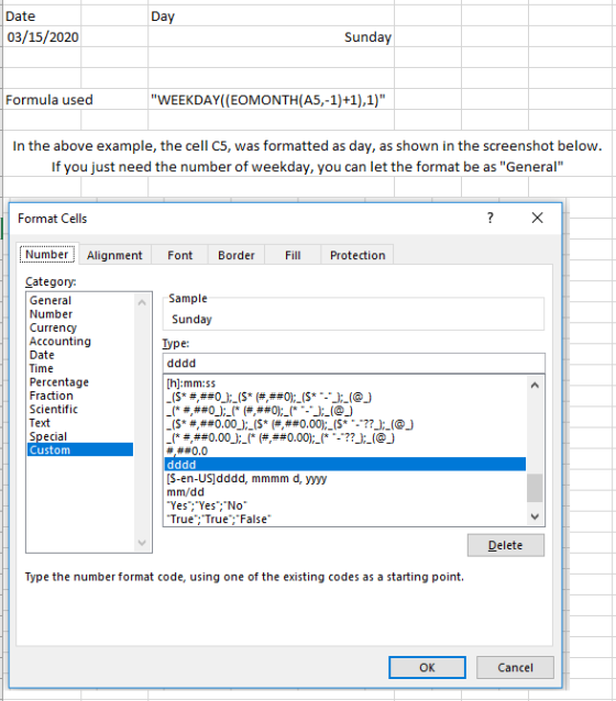 Date Day 03/15/2020 Sunday Formula used WEEKDAY((EOMONTH(A5,-1)+1),1) In the above example, the cell C5, was formatted as d