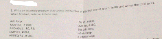 2. Write an assembly program that counts the number of bits that are set e set to a I in RO, and writes the total to R1 When