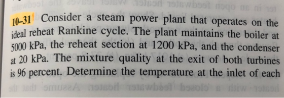 10-31 Consider a steam power plant that operates on the 153651wbot nogo 151 ideal reheat Rankine cycle. The plant maintains t